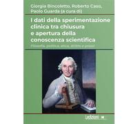 I dati della sperimentazione clinica tra chiusura e apertura della conoscenza scientifica Filosofia, politica, etica, diritto e prassi - Giorgia Bincoletto - ledizioni - ebook (ePub) - Livre