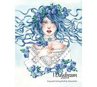 I Daydream - Grayscale Coloring Book: Beautiful Fantasy Portraits and Flowers
