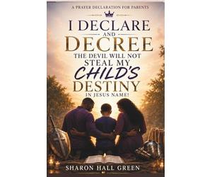 I declare and decree that the Devil will not steal my child's destiny in Jesus Name