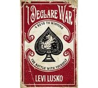 I Declare War by Levi Lusko Levi Lusko (Auteur)