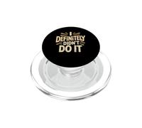I Definitely Didn't Do It Excuse de Sarcasme Coupable PopSockets PopGrip pour MagSafe