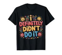 I Definitely Didn't Do It Excuse de Sarcasme Coupable |- T-Shirt