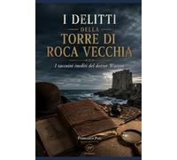I delitti della torre di Roca Vecchia: I taccuini inediti del dottor Watson