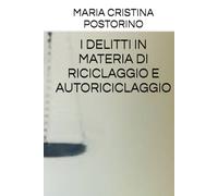 I DELITTI IN MATERIA DI RICICLAGGIO E AUTORICICLAGGIO