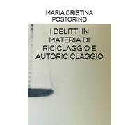 I DELITTI IN MATERIA DI RICICLAGGIO E AUTORICICLAGGIO