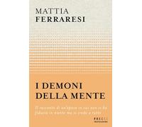 I demoni della mente. Il racconto di un'epoca in cui non si ha fiducia in niente ma si crede a tutto