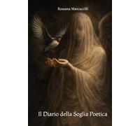 I Diari della Rondine: Volume 3: Il Diario della Soglia Poetica