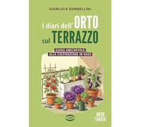 I diari dell'orto sul terrazzo. Guida amichevole alla coltivazione in vaso