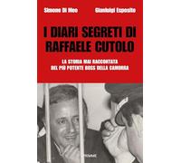 I diari segreti di Raffaele Cutolo. La storia mai raccontata del più potente boss della camorra
