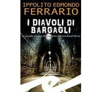 I Diavoli Di Bargagli. La Seconda Indagine Del Banchiere Milanese Raoul Sforza