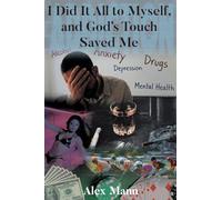 I Did It All to Myself, and God's Touch Saved Me
