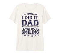 I Did It Dad I Know You’re Smiling Memorial Remembrance II T-Shirt Haut de Gamme