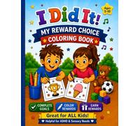 I Did It! My Reward Choice Coloring Book: A Fun Goal & Reward System for Kids | Behavior Chart for Motivation, ADHD, and Positive Habits: Help Kids ... Through Choice-Based Rewards and Coloring