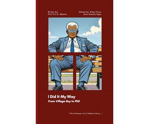 I Did It My Way: From Village Boy to PhD