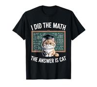 I Did Math The Answer is Cat Math Professeur de mathématiques Amusant pour Amoureux des Chats T-Shirt