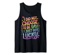 I Did Not Choose to Be Gay I Just Got Lucky - Débardeur