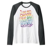 I Did Not Choose to Be Gay I Just Got Lucky - Manche Raglan