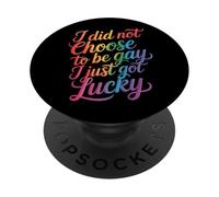 I Did Not Choose to Be Gay I Just Got Lucky - PopSockets PopGrip Adhésif