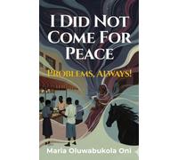 I Did Not Come For Peace; Problems, Always!