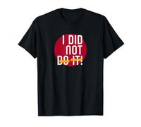I Did Not Do It (Drôle) T-Shirt