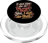 I Did Not Do It Oh Wait That Yes I Did Do That - PopSockets PopGrip pour MagSafe