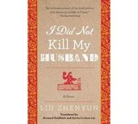 I Did Not Kill My Husband - [Version Originale] Liu Zhenyun, Sylvia Li - Chun Lin, Howard Goldblatt, (Auteur)