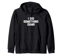 I Did Something Dumb - Drôle de Dicton Sarcastique Humoristique Fantaisie Sweat à Capuche