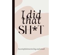 I did that SH*T: A Confidence Journal to Celebrate Your Wins and Fuel Your Growth