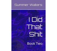 I Did That Shit: Book Two