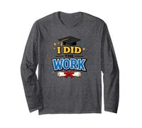 I Did The Work Graduation Cap Proud Graduate Design Tee Manche Longue