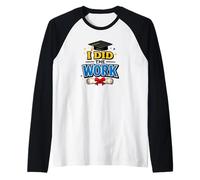 I Did The Work Graduation Cap Proud Graduate Design Tee Manche Raglan