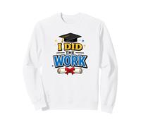 I Did The Work Graduation Cap Proud Graduate Design Tee Sweatshirt