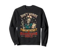 I did This on a Mannequin Once Funny Nursing Sweatshirt