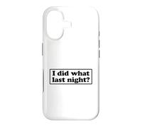 I Did What Last Night Coque pour iPhone 17
