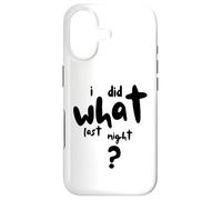 I Did What Last Night Coque pour iPhone 17