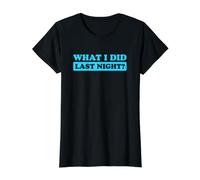 I Did What Last Night T-Shirt Graphique avec Valeur, Femme, Noir, M