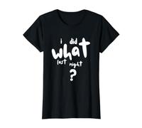 I Did What Last Night T-Shirt Graphique avec Valeur, Femme, Noir, S