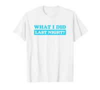 I Did What Last Night T-Shirt Graphique avec Valeur, Homme, Blanc, L