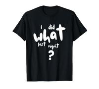 I Did What Last Night T-Shirt Graphique avec Valeur, Homme, Noir, S