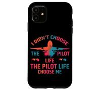 I Didn’t Choose The Pilot Life, The Pilot Life Chose me Coque pour iPhone 11