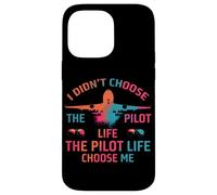 I Didn’t Choose The Pilot Life, The Pilot Life Chose me Coque pour iPhone 14 Pro Max