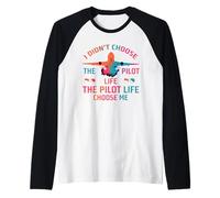 I Didn’t Choose The Pilot Life, The Pilot Life Chose me Manche Raglan