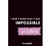 I Didn’t Know That It Was Impossible So I Did It: | Aesthetic Daily Planner for Task Organization & Productivity Boost - Stylish Planner for Women, School & Office Supplies - 120 Days Planning