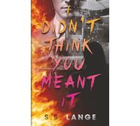 I Didn’t Think You Meant It