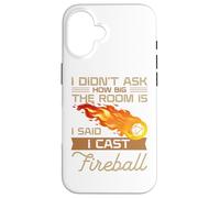 I Didn't Ask How Big The Room is Said I Cast Fireball Coque pour iPhone 16