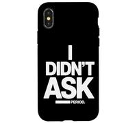 I Didn't Ask Je n'ai Pas Demandé Slogan Cool avec Ironie Coque pour iPhone X/XS