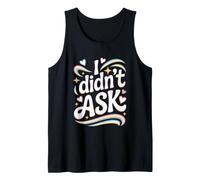 I Didn't Ask Je n'ai Pas Demandé Slogan Cool avec Ironie Débardeur