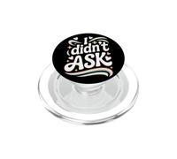 I Didn't Ask Je n'ai Pas Demandé Slogan Cool avec Ironie PopSockets PopGrip pour MagSafe