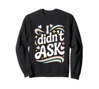 I Didn't Ask Je n'ai Pas Demandé Slogan Cool avec Ironie Sweatshirt