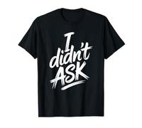 I Didn't Ask Je n'ai Pas Demandé Slogan Cool avec Ironie T-Shirt